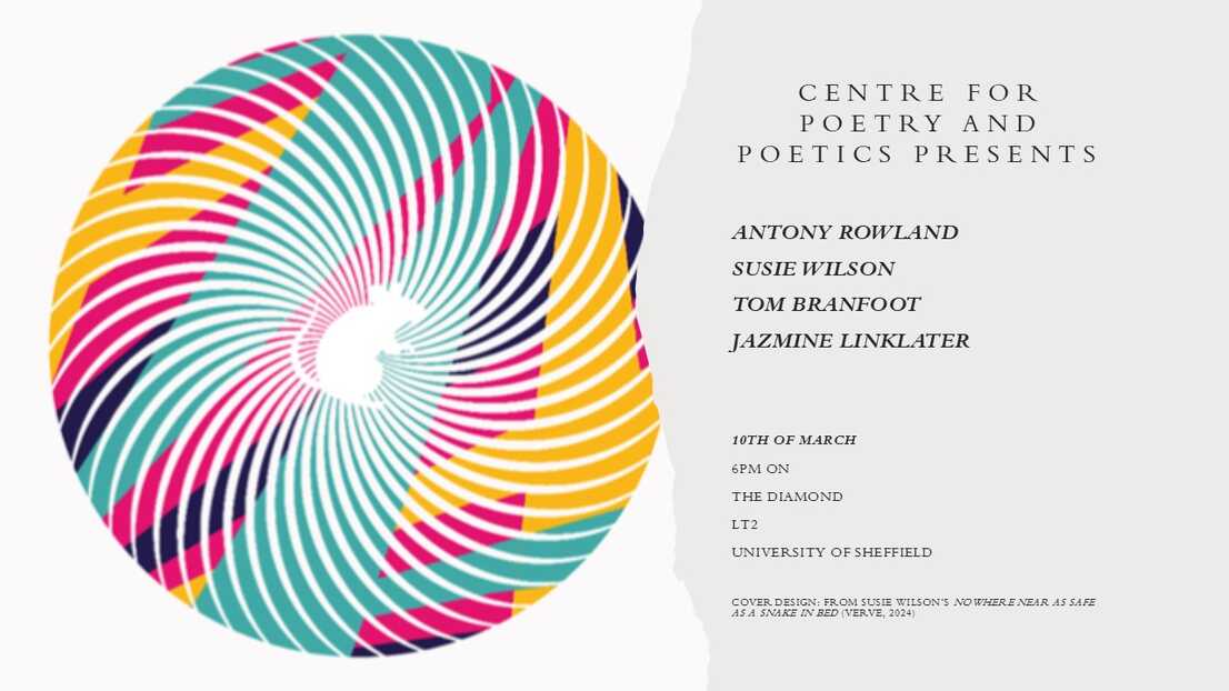 Graphic reading 'centre for poetry and poetics presents: Wilson, Branfoot, Rowland and Linklater - 10th of March, 6pm, Diamond, LT2