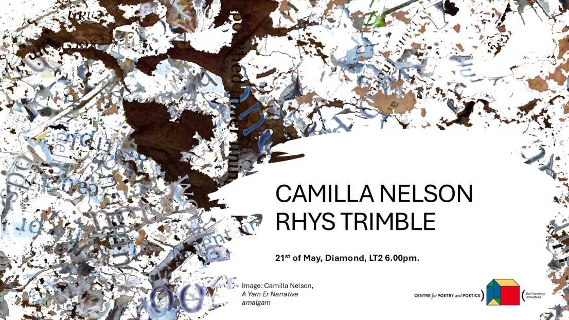 Graphic with text 'A Reading with Camilla Nelson and Rhys Trimble, Time: 21st of May 2026, 6pm  Diamond, LT2, University of Sheffield