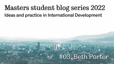 Masters student blog series: Ideas and practice in International Development
