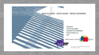 Poster image. Image text as follows: Inua Ellams - Safia Khan - Imtiaz Dharker. Thursday 10th October, University of Sheffield, The Diamond, LT2 6pm