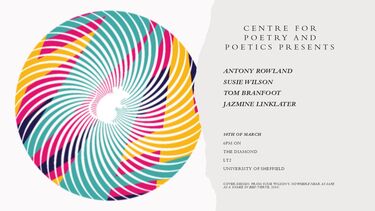 Graphic reading 'centre for poetry and poetics presents: Wilson, Branfoot, Rowland and Linklater - 10th of March, 6pm, Diamond, LT2