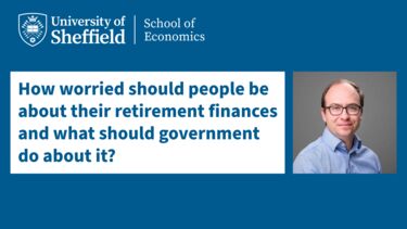 Blue text which reads: How worried should people be about their retirement finances and what should government do about it?