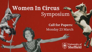 Red background with black and white figure of a variety of women circus performers, for example on an aerial rope and horse. Text reads: Women in Circus Symposium, Call for papers, Monday 23 March, University of Sheffield