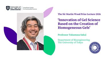 Poster for the Sir Martin Wood Prize lecture, including the profile photo of Professor Takamasa Sakai and the lecture title "Innovation of Gel Science Based on the Creation of Homogeneous Gels