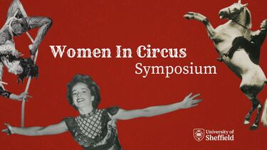 Black and white archival photographs of female circus performers on a red background. Text reads: Women in Circus Symposium, University of Sheffield.
