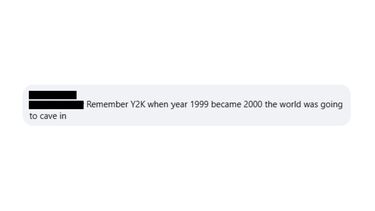 A screenshot from a comment section which reads: "Remember Y2K when year 1999 became 2000 the world was going to cave in"
