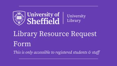 Link to Library Resource Request Form (This is only accessible to registered students & staff).
