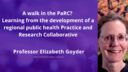 Photo of Professor Elizabeth Goyder with the sentence "A walk in the PaRC? Learning from the development of a regional public health Practice and Research Collaborative"