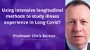 Photo of Professor Chris Burton next to the title "Intensive longitudinal methods to study illness experience in Long Covid".