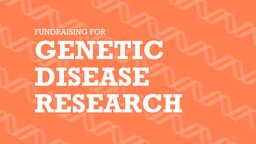 Fundraising for Genetic Disease Research