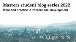 Masters student blog series: Ideas and practice in International Development