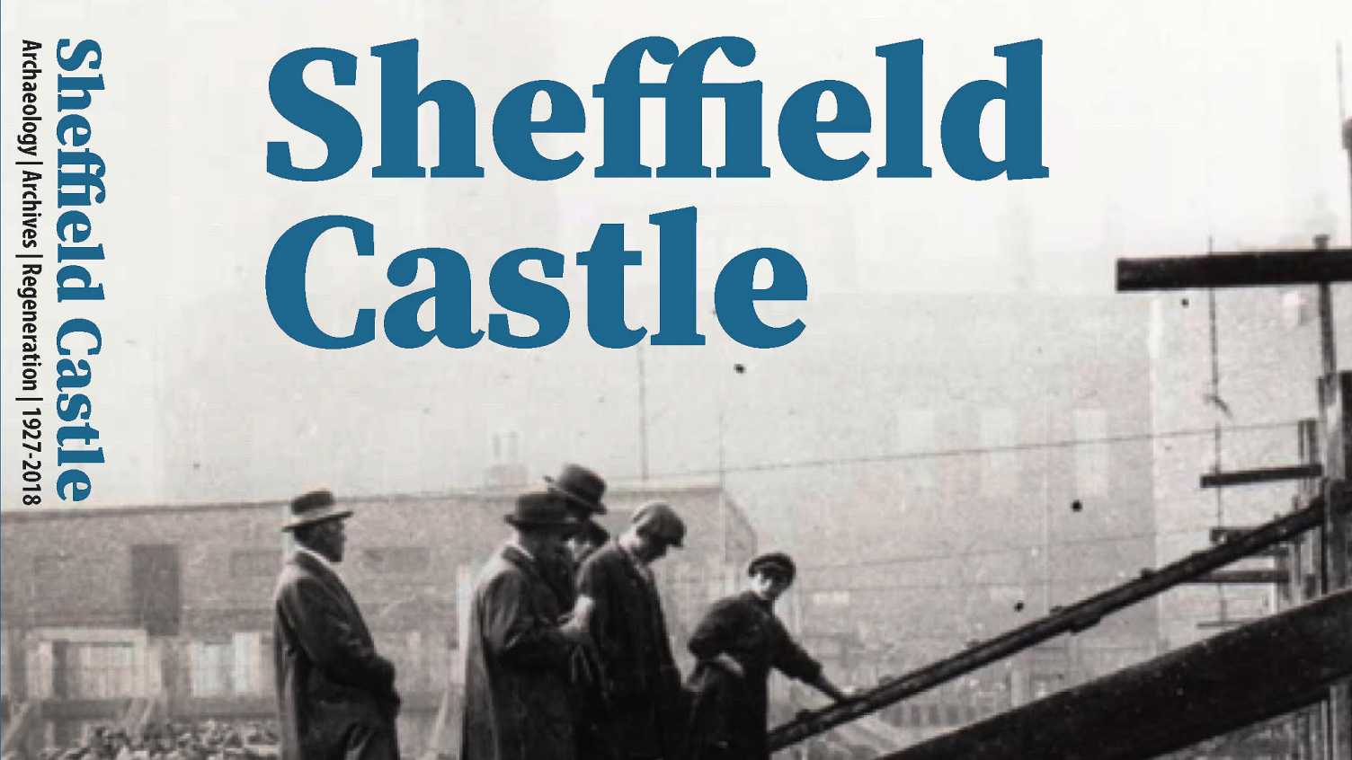 Thumbnail for Sheffield Castle: Archaeology, Archives, Regeneration 1927-2018 | History, Philo…